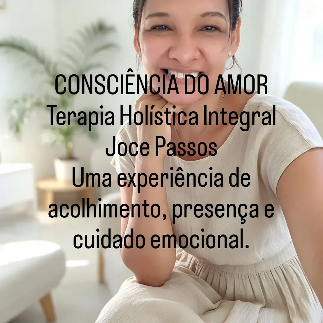 Consciência do Amor, Joce Passos: uma experiência de acolhimento, presença e cuidado emocional
